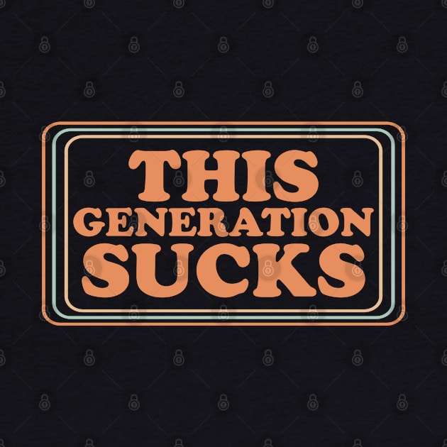 This Generation Sucks Funny by DigitalNerd